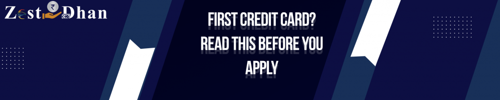 Featured image with the title “First Credit Card? Read This Before You Apply” on a dark blue background with the ZestDhan logo.