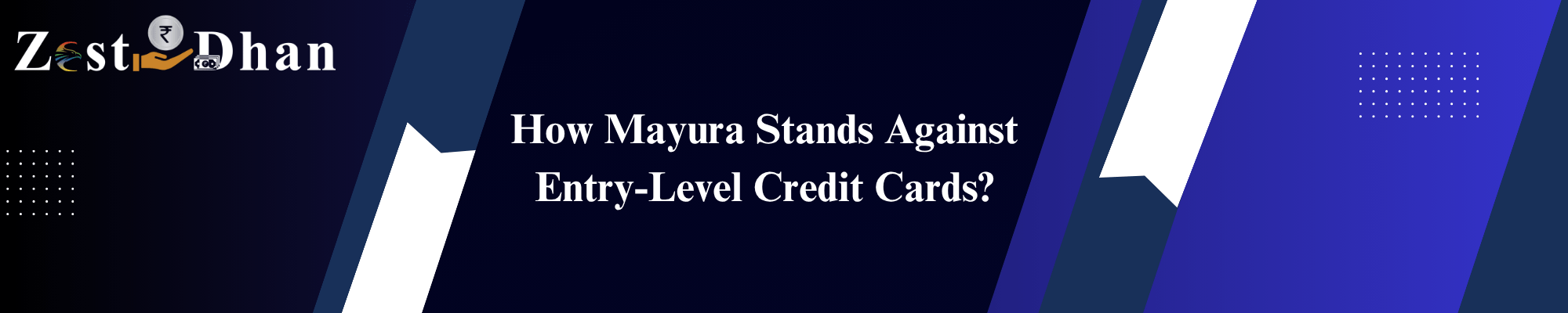 How Mayura Stands Against Entry-Level Credit Cards – ZestDhan blog section banner with modern blue and purple background design