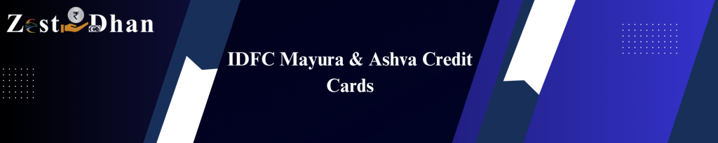 Banner featuring the Zest Dhan logo and the headline "IDFC Mayura & Ashva Credit Cards" on a modern blue and purple geometric background.